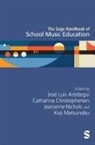 Jose Luis Christophersen Arostegui, Jose Luis Luis Christophersen Arostegui, Jose Luis Arostegui, José Luis Aróstegui, José Luis Luis Aróstegui, Catharina Christophersen... - Sage Handbook of School Music Education