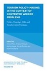 Marion Joppe, Marion (University of Guelph Joppe, Harald Pechlaner, Harald (Catholic University of Eichstatt-Ingolstadt Pechlaner, Christof Pforr, Christof (Curtin University Pforr... - Tourism Policy-Making in the Context of Contested Wicked Problems