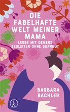 Barbara Bachler - Die fabelhafte Welt meiner Mama