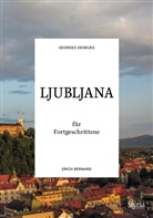 Erich Bernard, Georges Desrues - Ljubljana für Fortgeschrittene