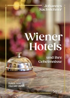 Johannes Sachslehner - Wiener Hotels und ihre Geheimnisse
