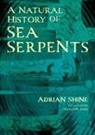 Adrian Shine - A Natural History of Sea Serpents