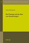 DIKE, Larissa Rickenbacher, Peter Hettich, Arnold Marti, Roland Norer, P - Die Planung und der Bau von Seeuferwegen