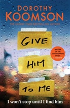 Dorothy Koomson, Koomson Dorothy - Give Him to Me