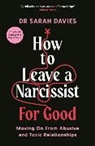 Sarah Davies, Sarah (Dr.) Davies - How to Leave a Narcissist ... For Good