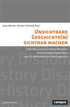 Radu Harald Dinu, Jens Gründler, Lisa M Hofer, Schmidt, Marion Schmidt, Anja Werner - Unsichtbare Geschichte(n) sichtbar machen