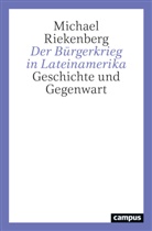 Michael Riekenberg - Der Bürgerkrieg in Lateinamerika