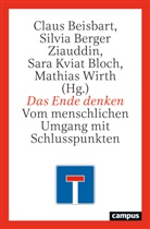 Christian Althaus, Matthias Bartelmann, Claus Beisbart, Silvia Berger Ziauddin, Sara Kviat Bloch, Kviat... - Das Ende denken