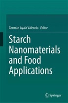 Germán Ayala Valencia - Starch Nanomaterials and Food Applications