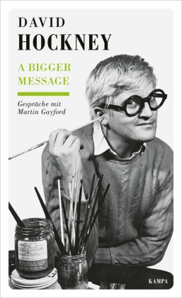 Martin Gayford, David Hockney - A Bigger Message Gespräche mit David Hockney