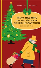 Eberhard Michaely - Frau Helbing und die tödlichen Weihnachtsplätzchen