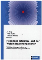 Jo Jerg, Jens Müller, Tilmann Wahne - Resonanz erfahren - mit der Welt in Beziehung stehen