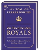 Tom Parker Bowles, Tom Parker (Herr) Bowles, DK Verlag, DK Verlag - Zu Tisch bei den Royals