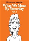 Benjamin Marra, Marra Benjamin - What We Mean by Yesterday Vol. 1