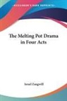 Israel Zangwill - Melting Pot Drama in Four Acts