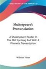Wilhelm Vietor - Shakespeare's Pronunciation