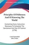 Lord Chesterfield - Principles Of Politeness And Of Knowing The World