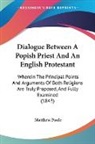 Matthew Poole - Dialogue Between A Popish Priest And An English Protestant