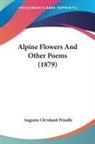Augusta Cleveland Prindle - Alpine Flowers And Other Poems (1879)