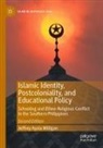 Jeffrey Ayala Milligan - Islamic Identity, Postcoloniality, and Educational Policy