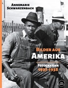 Annemarie Schwarzenbach, Dirk Friedrich - Bilder aus Amerika