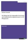 Christian Freismuth - Die Pflegevisite als zeitgemäßes Steuerungs- und Qualitätssicherungsinstrument in der Pflegepraxis