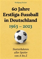 Wolfgang Steiner - 60 Jahre Erstliga-Fussball in Deutschland
