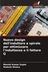 Manish Kumar Gupta, Shakshi Mishra - Nuovo design dell'induttore a spirale per ottimizzare l'induttanza e il fattore Q