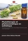 Jussara Alice Beleza Macedo - Phytothérapie et phytocosmétique en esthétique