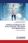 Senthilnathan Chidambaranathan, Balakrishnan Subramanian - Artificial Intelligence for Every Industry: Use Cases and Applications