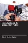 Oberiri Destiny Apuke - Introduction à la production radio