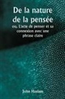 John Haslam - De la nature de la pensée ou, L'acte de penser et sa connexion avec une phrase claire