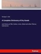 George S. Cole - A Complete Dictionary of Dry Goods