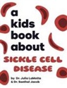 Seethal Jacob, Julia Lamotte - A Kids Book About Sickle Cell Disease