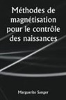 Marguerite Sanger - Méthodes de magnétisation pour le contrôle des naissances