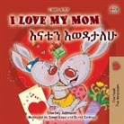 Shelley Admont, Kidkiddos Books - I Love My Mom (English Amharic Bilingual Book for Kids)