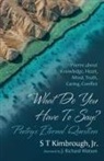 S T Kimbrough, S T Jr. Kimbrough - What Do You Have To Say? Poetry's Eternal Question