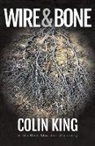 Colin King - Wire and Bone