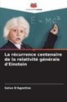 Salvo D'Agostino - La récurrence centenaire de la relativité générale d'Einstein