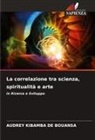 AUDREY KIBAMBA DE BOUANSA - La correlazione tra scienza, spiritualità e arte