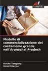 Amod Sharma, Avicha Tangjang - Modello di commercializzazione del cardamomo grande nell'Arunachal Pradesh