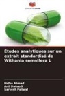 Hafsa Ahmad, Anil Dwivedi, Sarvesh Paliwal - Études analytiques sur un extrait standardisé de Withania somnifera L
