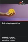 Vishwajit K. Barbudhe, Bhavana S. Karmore, Shraddha N. Zanjat - Psicologia positiva