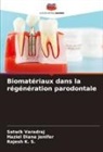 Haziel Diana Jenifer, Rajesh K. S., Satwik Varadraj - Biomatériaux dans la régénération parodontale