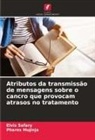Phares Mujinja, Elvis Safary - Atributos da transmissão de mensagens sobre o cancro que provocam atrasos no tratamento