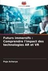 Puja Acharya - Futurs immersifs : Comprendre l'impact des technologies AR et VR