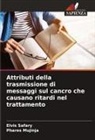 Phares Mujinja, Elvis Safary - Attributi della trasmissione di messaggi sul cancro che causano ritardi nel trattamento