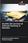 Johannes Kutarika Mutesi, Michael Mutingi - Qualità del servizio di Internet banking in Namibia