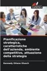 Kennedy Otieno Oluoch - Pianificazione strategica, caratteristiche dell'azienda, ambiente competitivo, attuazione della strategia
