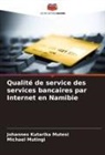Johannes Kutarika Mutesi, Michael Mutingi - Qualité de service des services bancaires par Internet en Namibie